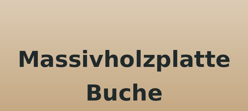 Massivholzplatte Buche