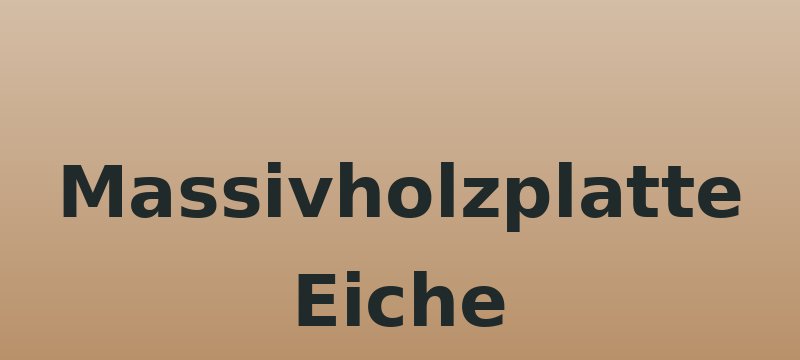 Massivholzplatte Eiche