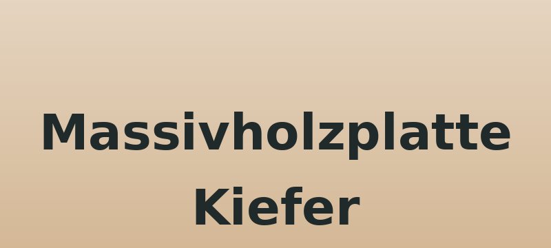 Massivholzplatte Kiefer