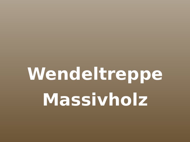 Wendeltreppe Massivholz